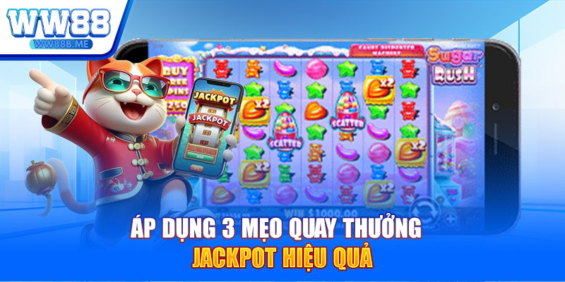Áp dụng 3 mẹo quay thưởng Jackpot hiệu quả