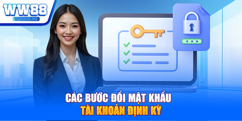 Các bước đổi mật khẩu tài khoản định kỳ
