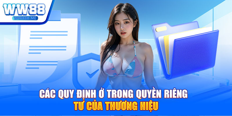 Các quy định ở trong quyền riêng tư của thương hiệu