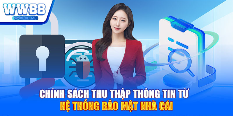 Chính sách thu thập thông tin từ hệ thống bảo mật nhà cái 