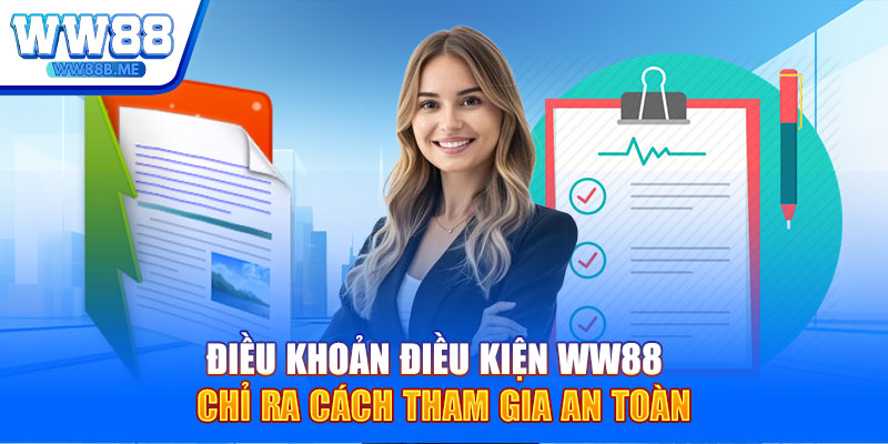 Điều khoản điều kiện WW88 chỉ ra cách tham gia an toàn