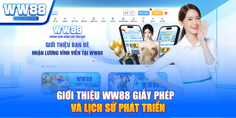 Giới thiệu WW88 giấy phép và lịch sử phát triển 