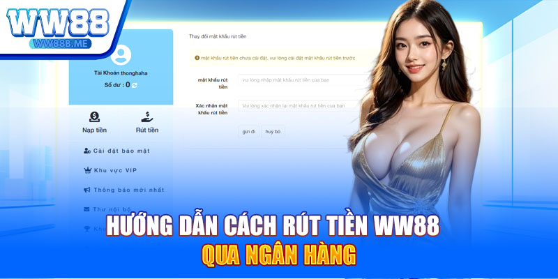 Hướng dẫn cách rút tiền WW88 qua ngân hàng