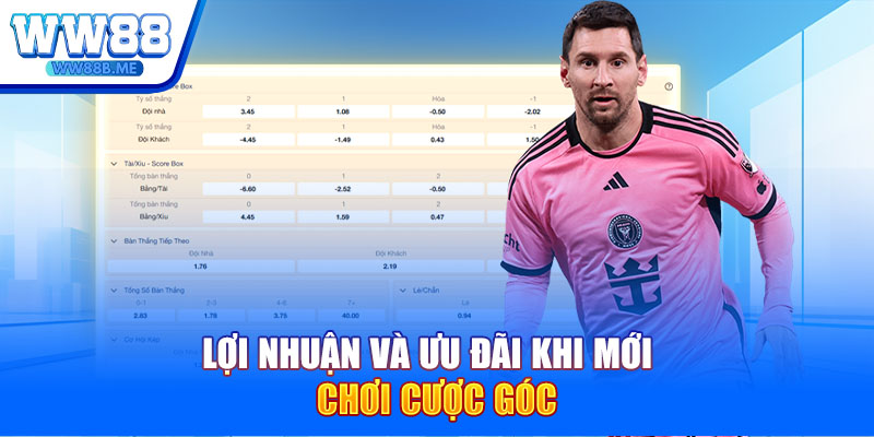 Lợi nhuận và ưu đãi khi mới chơi cược góc