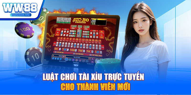 Luật chơi tài xỉu trực tuyến cho thành viên mới