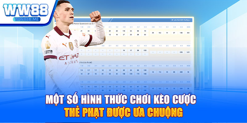Một số hình thức chơi kèo cược thẻ phạt được ưa chuộng