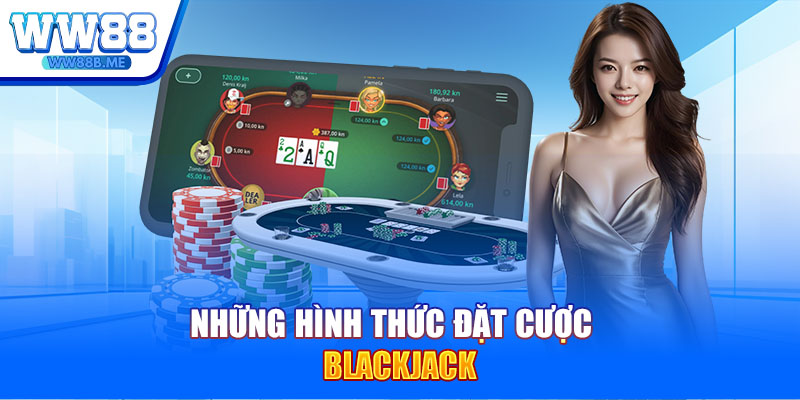 Những hình thức đặt cược Blackjack 