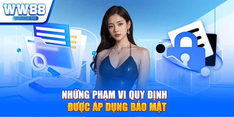 Những phạm vi quy định được áp dụng bảo mật 