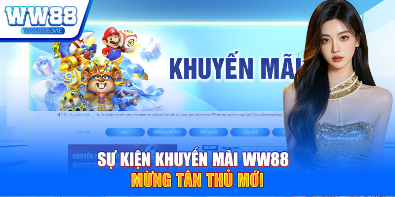 Sự kiện khuyến mãi WW88 mừng tân thủ mới 