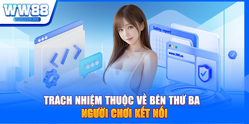 Trách nhiệm thuộc về bên thứ ba người chơi kết nối